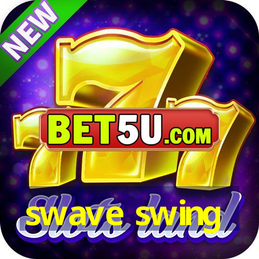 swave swing